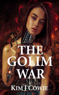 Kim J. Cowie [Cowie, Kim J.] — The Golim War