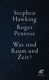 Stephen Hawking;Roger Penrose; — Was sind Raum und Zeit?