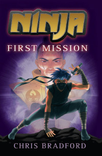 Chris Bradford — Ninja: First Mission