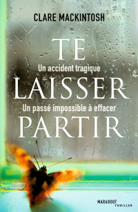 Mackintosh, Clare — Te laisser partir