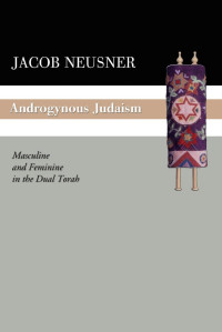 Jacob Neusner; — Androgynous Judaism