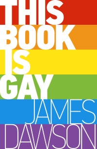 Dawson, James — This Book is Gay