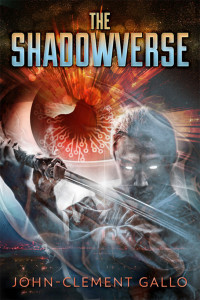 John-Clement Gallo — The Shadowverse: A YA Sci-Fi Superhero Adventure