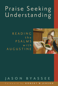 Jason Byassee; — Praise Seeking Understanding