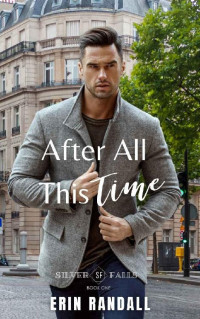 Erin Randall — After All This Time: Silver Falls Series Book One