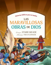 Starr Meade;Tyndale; — Las maravillosas obras de Dios