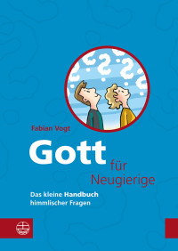 Fabian Vogt; — Gott fr Neugierige