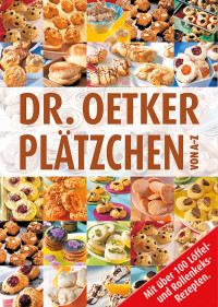 Oetker, Dr. — Oetker-Plätzchen · über 100 Löffel- und Rollenkecks Rezepte