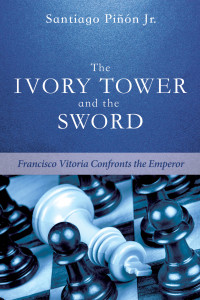 Santiago Pinon Jr.; — The Ivory Tower and the Sword