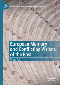 , — European Memory and Conflicting Visions of the Past