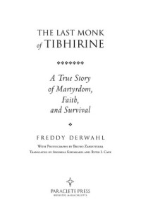 Freddy Derwahl — The Last Monk of Tibhirine: A True Story of Martyrdom, Faith, and Survival