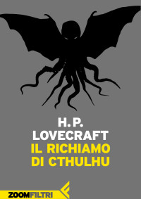 Howard Phillips Lovecraft — Il richiamo di Cthulhu (Italian Edition)