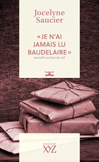 Jocelyne Saucier — Je n'ai jamais lu Baudelaire