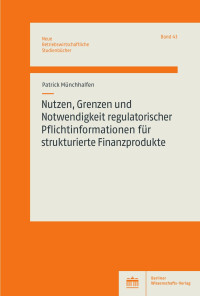 Patrick Münchhalfen — Nutzen, Grenzen und Notwendigkeit regulatorischer Pflichtinformationen für strukturierte Finanzprodukte