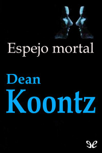 Dean R. Koontz — Espejo mortal
