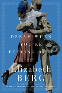 Elizabeth Berg [Berg, Elizabeth] — Dream When You're Feeling Blue