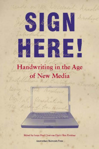 Neef, Sonja., Dijck, José van., Ketelaar, F. C. J. — SIGN HERE! Handwriting in the Age of New Media