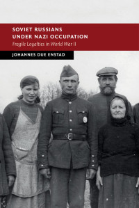 Johannes Due Enstad — Soviet Russians under Nazi Occupation