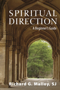 Malloy, SJ, Richard G. — Spiritual Direction: A Beginner's Guide