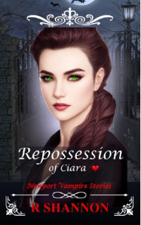 R Shannon — Repossession of Ciara (Newport Vampire Stories #2)