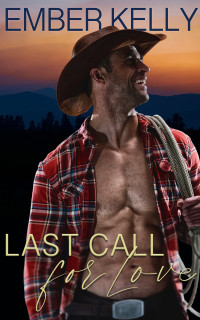 Ember Kelly — Last Call For Love (Montana Dreams Book 3)