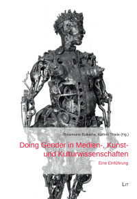 Rosemarie Buikema, Kathrin Thiele (Hg.) — Doing Gender in Medien-, Kunst- und Kulturwissenschaften