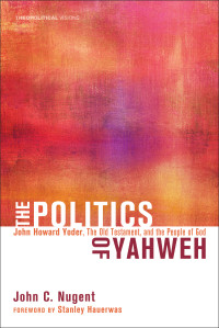 John C. Nugent; — The Politics of Yahweh