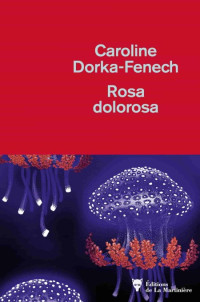 Dorka-Fenech Caroline [Dorka-Fenech Caroline] — Rosa dolorosa