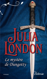 Julia London [Julia, London] — Le mystère de Dungotty