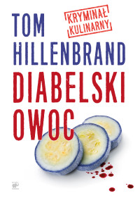 Tom Hillenbrand — Diabelski Owoc. Kryminał kulinarny