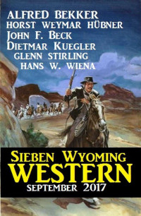 Bekker, Alfred & Hübner, Horst Weymar & Wiena, Hans W. & Kuegler, Dietmar — Sieben Wyoming Western September 2017