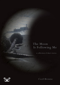 Cecil Browne — The Moon is Following Me