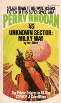 Kurt Mahr — Perry Rhodan 045 - Unknown Sector Milky Way