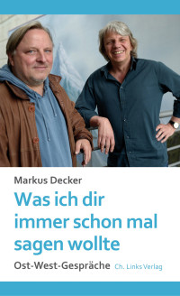 Markus Decker — Was ich dir immer schon mal sagen wollte