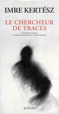 Imre Kertész — Le Chercheur de traces