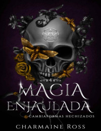 Charmaine Ross — Magia Enjaulada: Romance Paranormal del Cambiaformas del Harén Inverso (Spanish Edition)