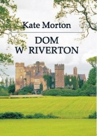 Kate Morton — Dom w Riverton