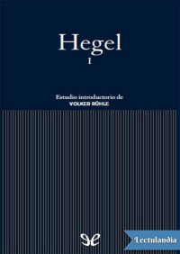 Georg Wilhelm Friedrich Hegel — Hegel I