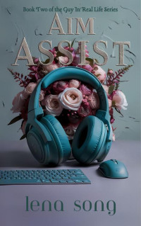 Lena Song — Aim Assist: A Gamer Girl Romance Novella