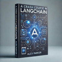 Parker, Alex — A Crash Course In LangChain