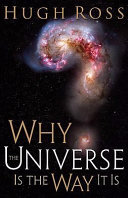 Hugh Norman Ross — Why the Universe is the Way it is