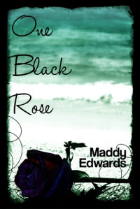 Maddy Edwards — One Black Rose