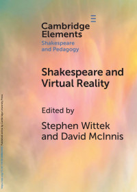 Stephen Wittek & David McInnis — Shakespeare and Virtual Reality