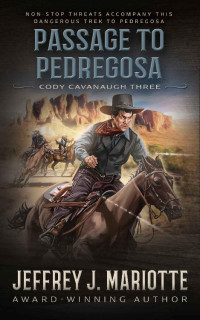 Jeffrey J Mariotte — Passage To Pedregosa: A Classic Western (Cody Cavanaugh Book 3)