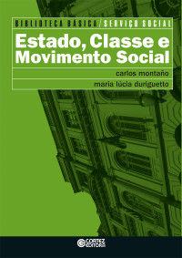 Carlos Montaño; Duriguetto Maria Lúcia — Estado, classe e movimento social