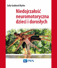 Goddard Sally; — Niedojrzao neuromotoryczna dzieci i dorosych