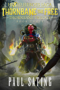 Paul Sating — Thornbane the Free (Thornbane Trilogy Hexed Heroes Saga Book 3)