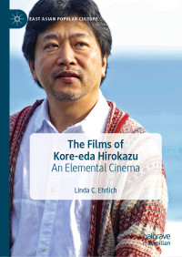 Linda C. Ehrlich — The Films of Kore-eda Hirokazu