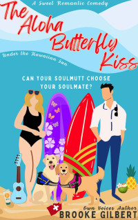 Brooke Gilbert — The Aloha Butterfly Kiss: Under the Hawaiian Sun (A Sweet Romantic Comedy) (The International Soulmates Series)