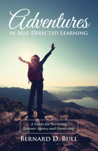 Bernard D. Bull; — Adventures in Self-Directed Learning